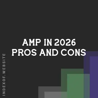 AMP in 2026 Pros and Cons